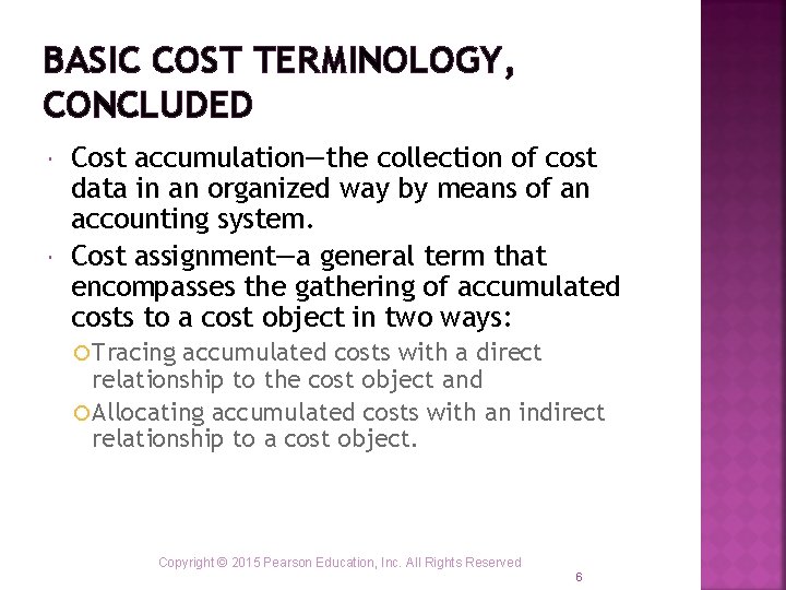 BASIC COST TERMINOLOGY, CONCLUDED Cost accumulation—the collection of cost data in an organized way