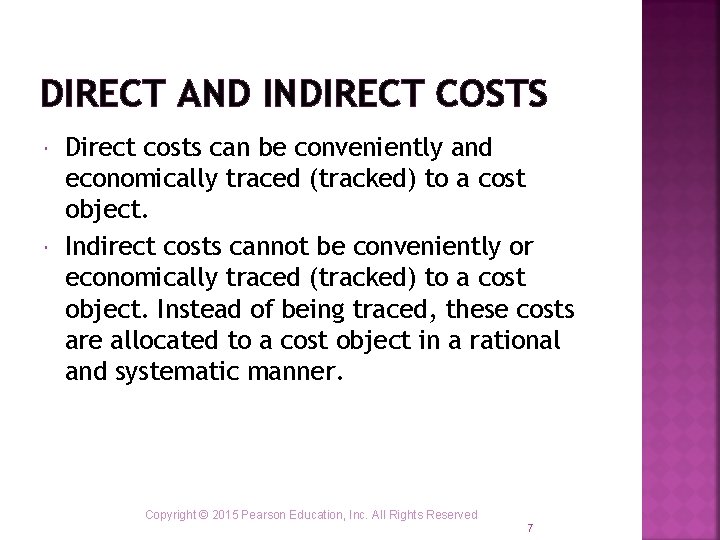 DIRECT AND INDIRECT COSTS Direct costs can be conveniently and economically traced (tracked) to