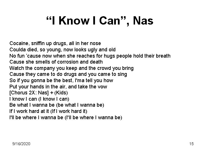 “I Know I Can”, Nas Cocaine, sniffin up drugs, all in her nose Coulda