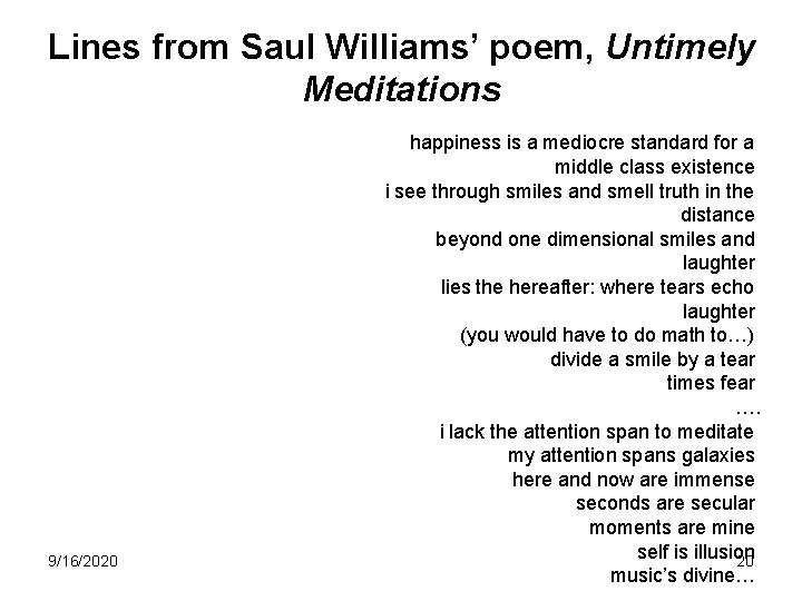 Lines from Saul Williams’ poem, Untimely Meditations 9/16/2020 happiness is a mediocre standard for