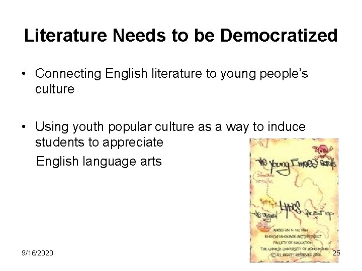 Literature Needs to be Democratized • Connecting English literature to young people’s culture •