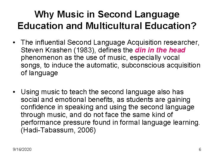 Why Music in Second Language Education and Multicultural Education? • The influential Second Language