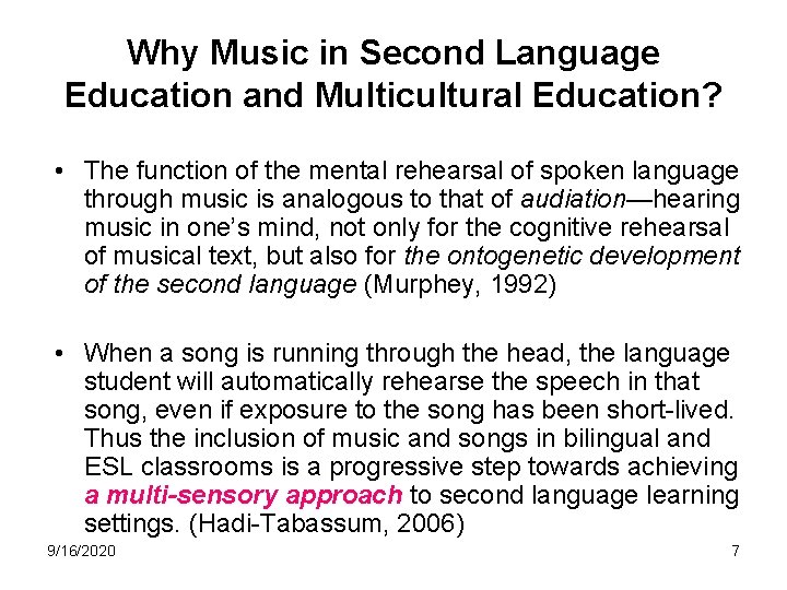 Why Music in Second Language Education and Multicultural Education? • The function of the