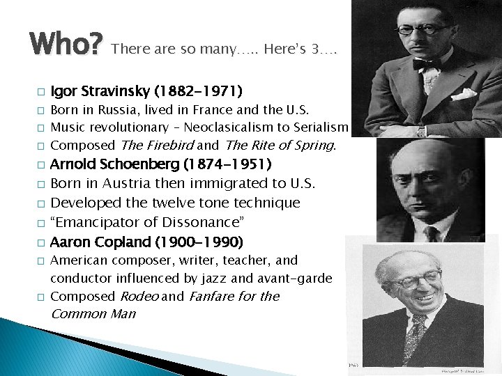 Who? There are so many…. . Here’s 3…. � � � Igor Stravinsky (1882