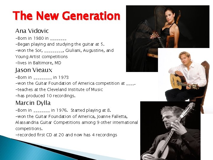 The New Generation Ana Vidovic -Born in 1980 in ____ -Began playing and studying
