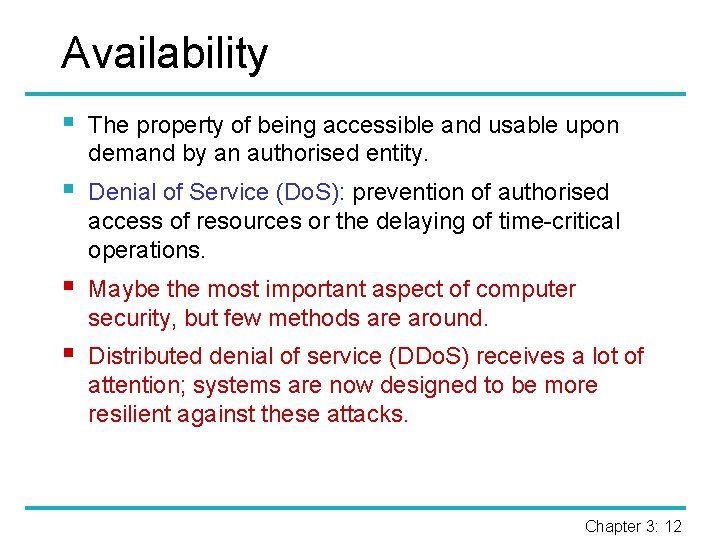 Availability § The property of being accessible and usable upon demand by an authorised