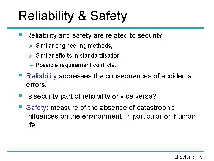 Reliability & Safety § Reliability and safety are related to security: Ø Similar engineering