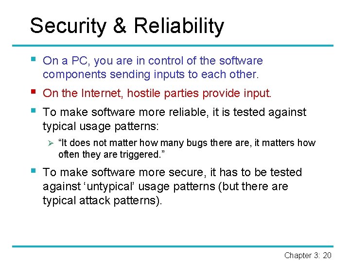 Security & Reliability § On a PC, you are in control of the software