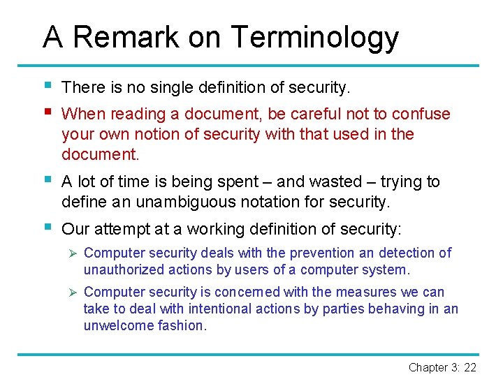 A Remark on Terminology § § There is no single definition of security. §