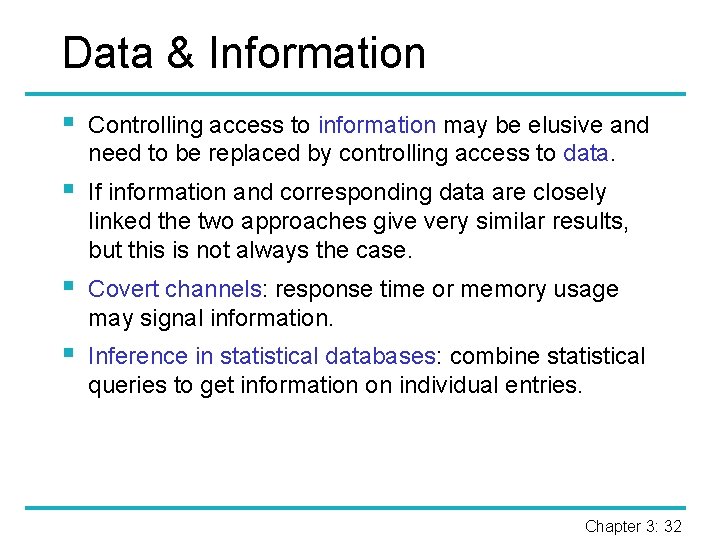 Data & Information § Controlling access to information may be elusive and need to