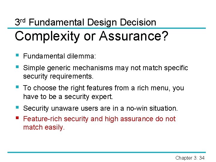 3 rd Fundamental Design Decision Complexity or Assurance? § § Fundamental dilemma: § To