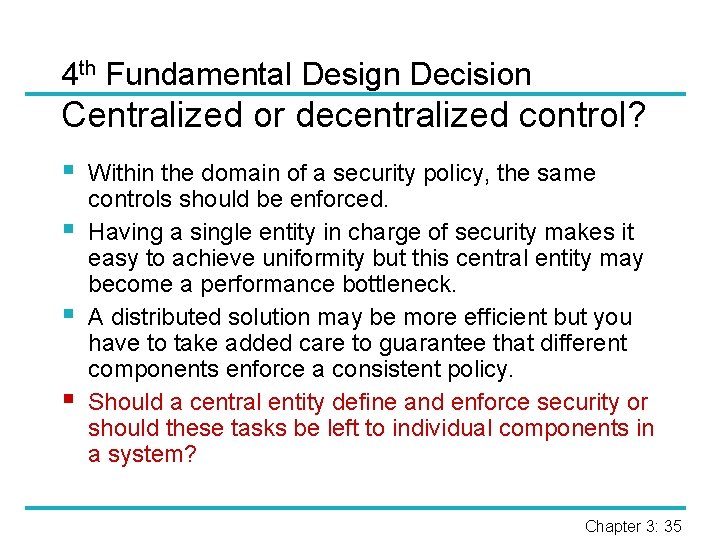 4 th Fundamental Design Decision Centralized or decentralized control? § § Within the domain