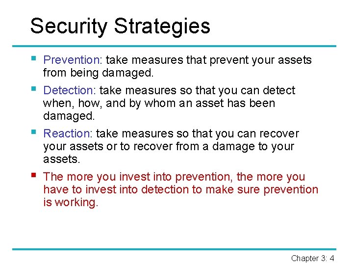 Security Strategies § § Prevention: take measures that prevent your assets from being damaged.