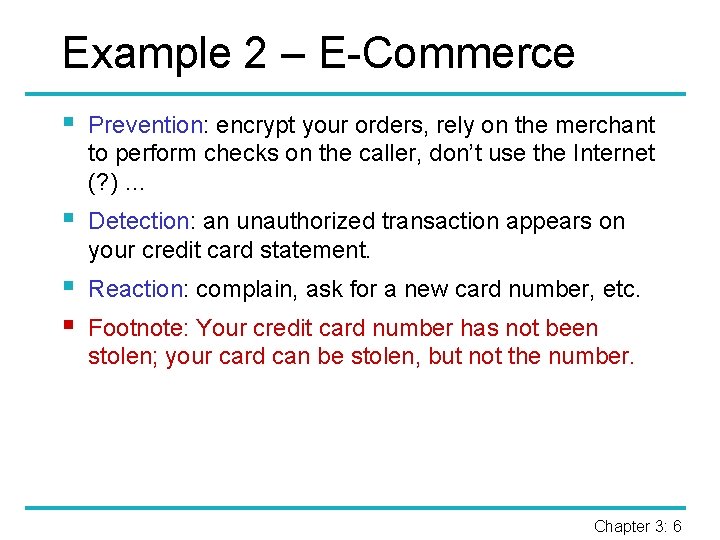 Example 2 – E-Commerce § Prevention: encrypt your orders, rely on the merchant to