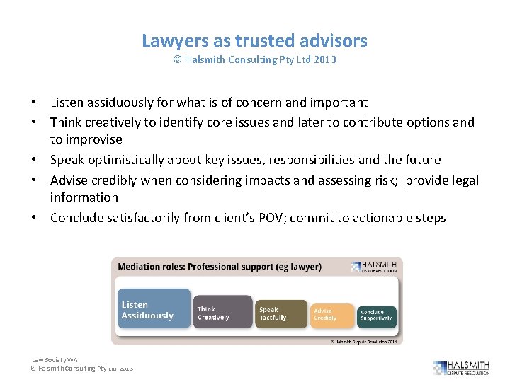 Lawyers as trusted advisors © Halsmith Consulting Pty Ltd 2013 • Listen assiduously for