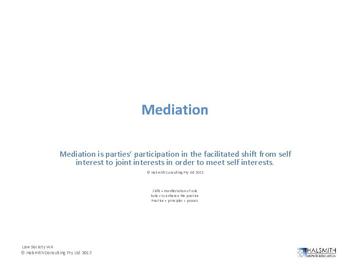 Mediation is parties’ participation in the facilitated shift from self interest to joint interests