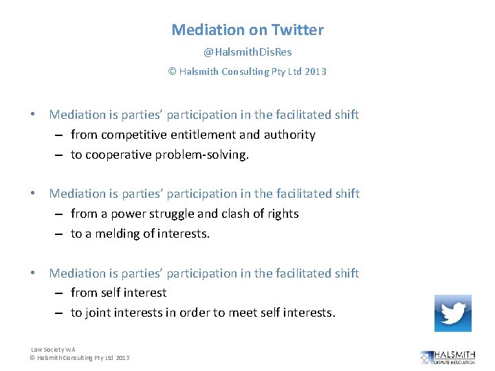 Mediation on Twitter @Halsmith. Dis. Res © Halsmith Consulting Pty Ltd 2013 • Mediation