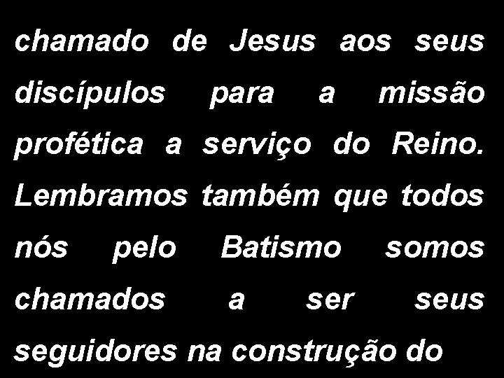 chamado de Jesus aos seus discípulos para a missão profética a serviço do Reino.