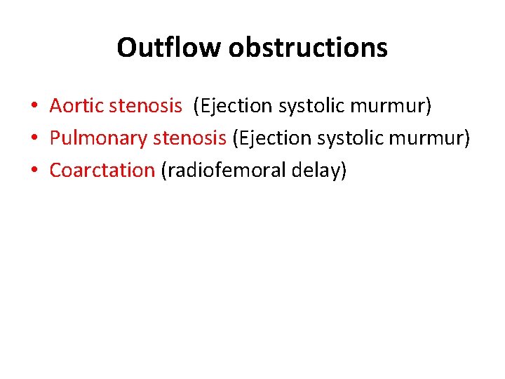 Outflow obstructions • Aortic stenosis (Ejection systolic murmur) • Pulmonary stenosis (Ejection systolic murmur)