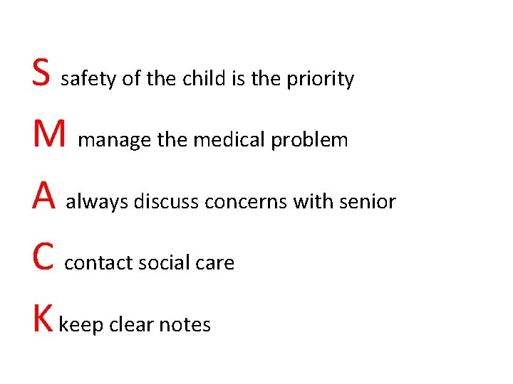 S safety of the child is the priority M manage the medical problem A