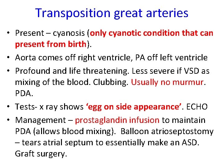 Transposition great arteries • Present – cyanosis (only cyanotic condition that can present from