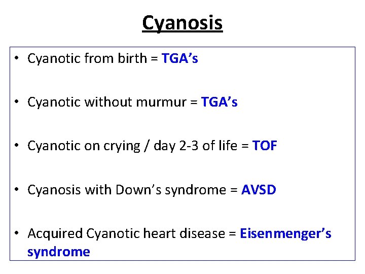 Cyanosis • Cyanotic from birth = TGA’s • Cyanotic without murmur = TGA’s •