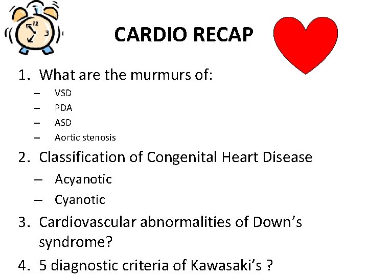 CARDIO RECAP 1. What are the murmurs of: – – VSD PDA ASD Aortic