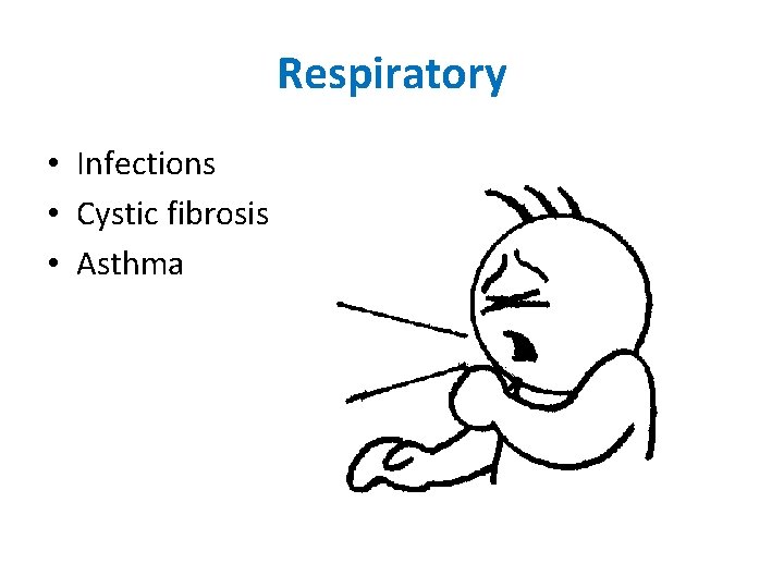 Respiratory • Infections • Cystic fibrosis • Asthma 