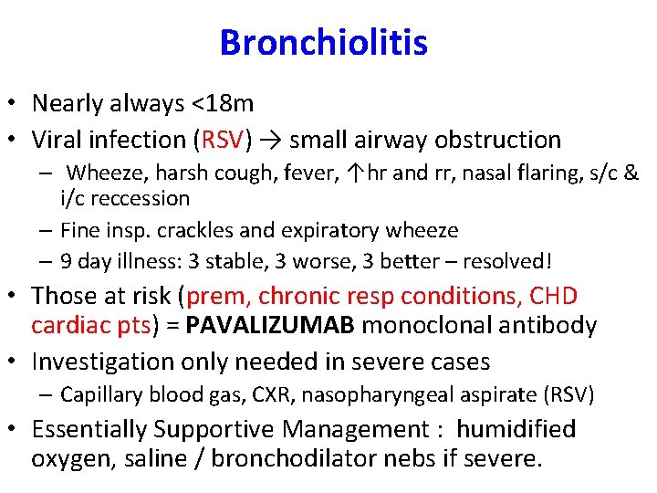 Bronchiolitis • Nearly always <18 m • Viral infection (RSV) → small airway obstruction