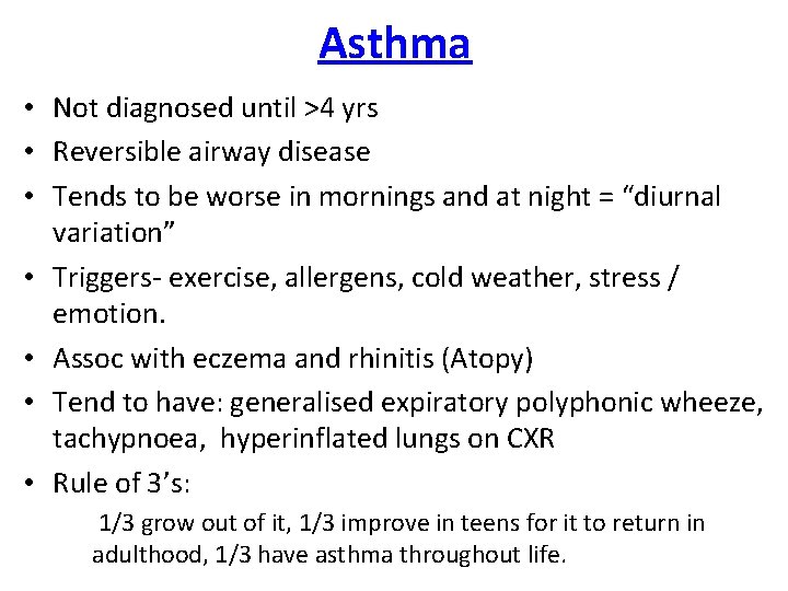 Asthma • Not diagnosed until >4 yrs • Reversible airway disease • Tends to