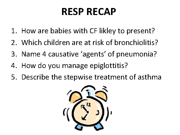 RESP RECAP 1. 2. 3. 4. 5. How are babies with CF likley to