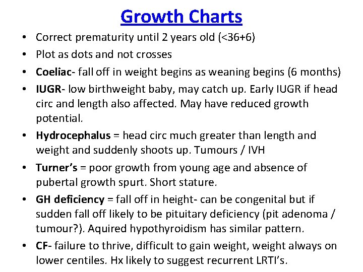 Growth Charts • • Correct prematurity until 2 years old (<36+6) Plot as dots