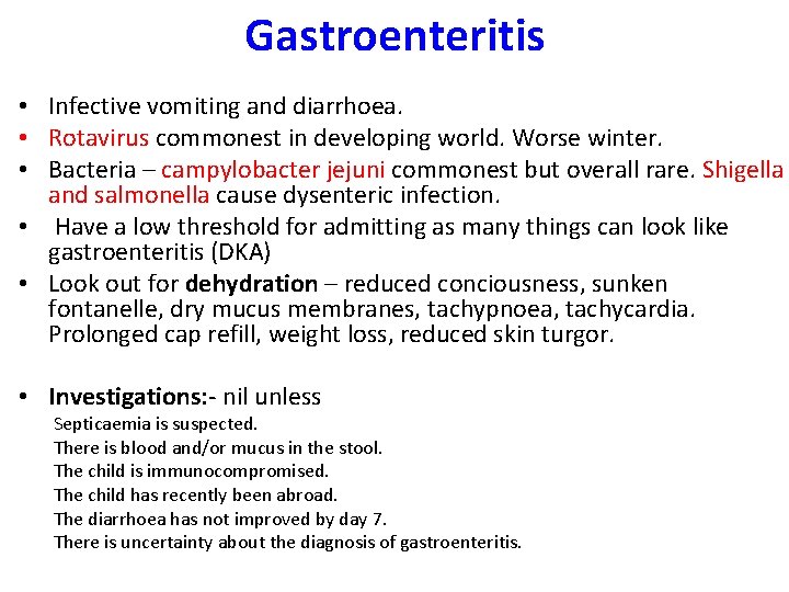 Gastroenteritis • Infective vomiting and diarrhoea. • Rotavirus commonest in developing world. Worse winter.