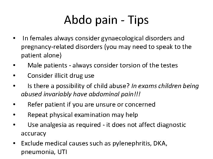 Abdo pain - Tips • In females always consider gynaecological disorders and pregnancy-related disorders