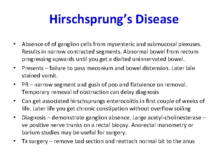 Hirschsprung’s Disease • Absence of of ganglion cells from mysenteric and submucosal plexuses. Results