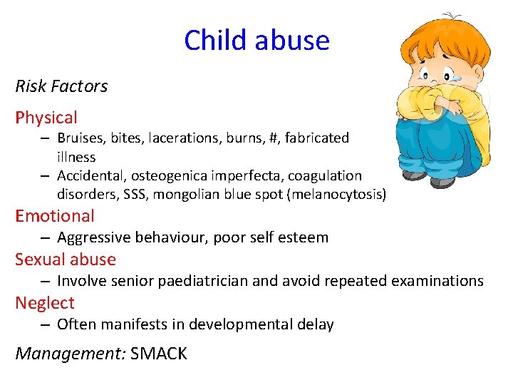 Child abuse Risk Factors Physical – Bruises, bites, lacerations, burns, #, fabricated illness –