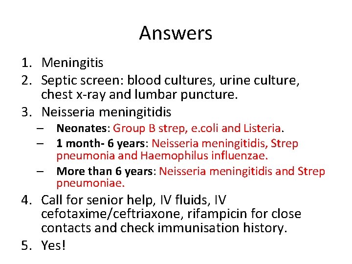 Answers 1. Meningitis 2. Septic screen: blood cultures, urine culture, chest x-ray and lumbar