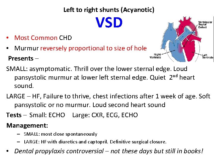 Left to right shunts (Acyanotic) VSD • Most Common CHD • Murmur reversely proportional