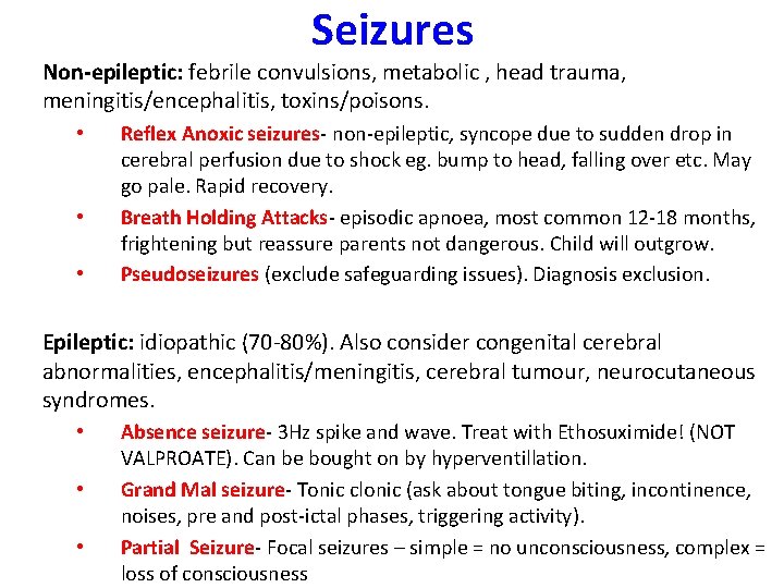 Seizures Non-epileptic: febrile convulsions, metabolic , head trauma, meningitis/encephalitis, toxins/poisons. • • • Reflex