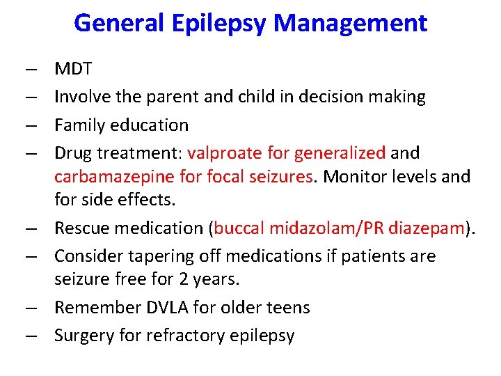 General Epilepsy Management – – – – MDT Involve the parent and child in