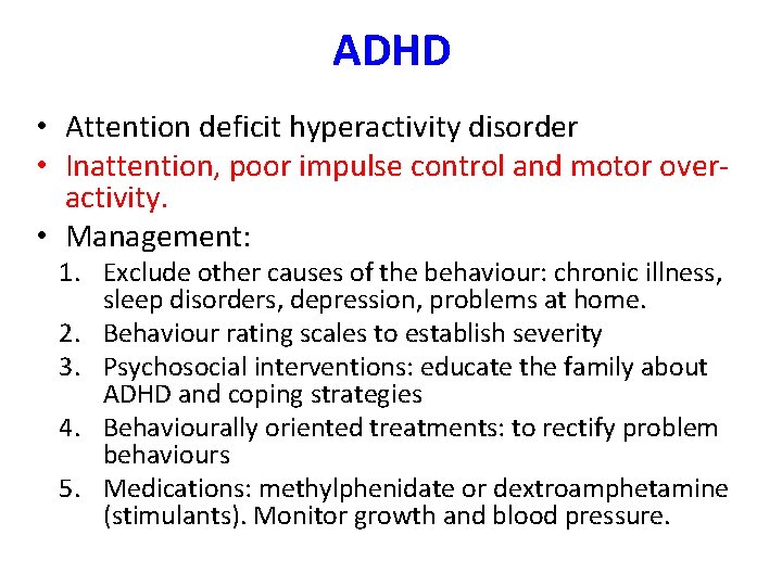 ADHD • Attention deficit hyperactivity disorder • Inattention, poor impulse control and motor overactivity.