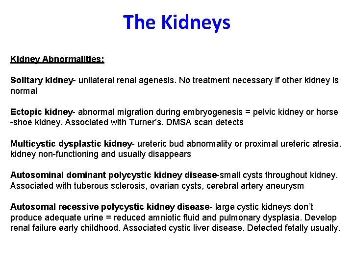 The Kidneys Kidney Abnormalities: Solitary kidney- unilateral renal agenesis. No treatment necessary if other