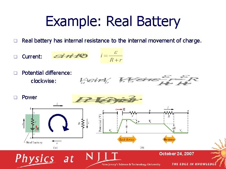 Example: Real Battery q Real battery has internal resistance to the internal movement of