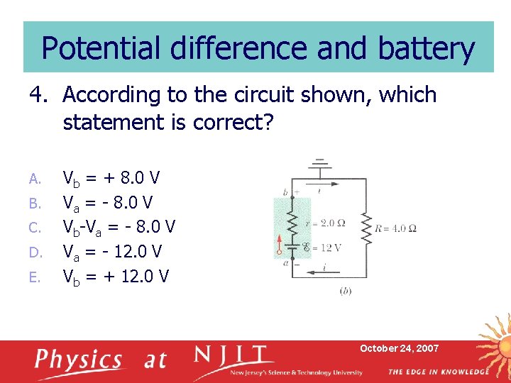 Potential difference and battery 4. According to the circuit shown, which statement is correct?