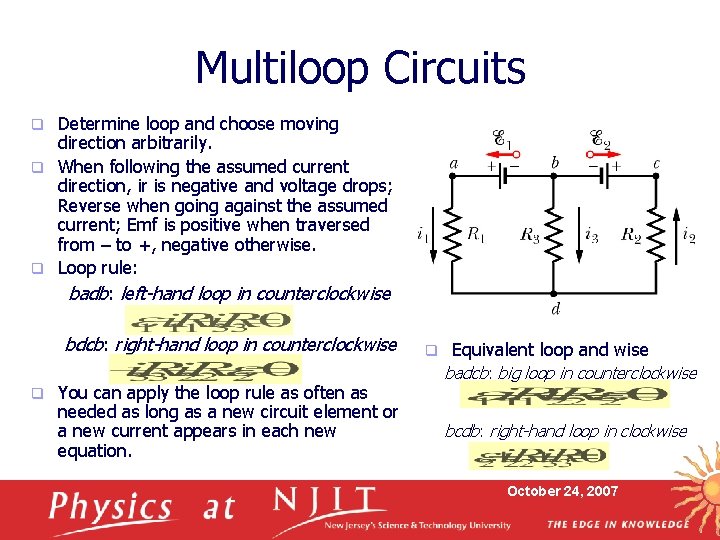 Multiloop Circuits Determine loop and choose moving direction arbitrarily. q When following the assumed
