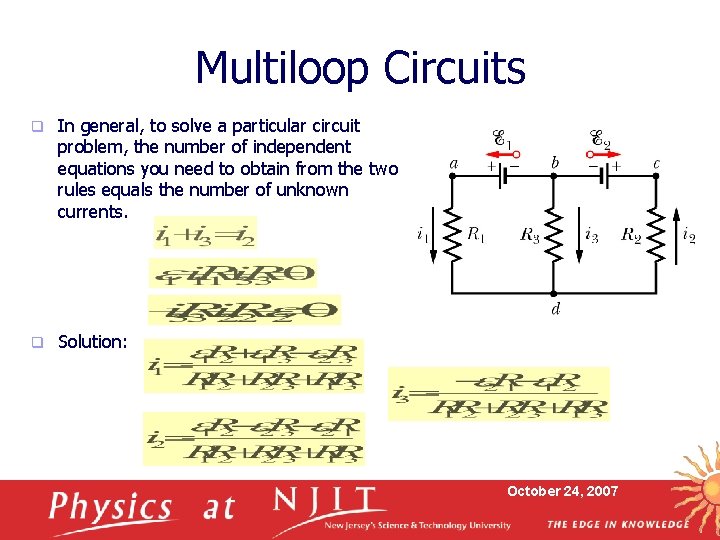 Multiloop Circuits q In general, to solve a particular circuit problem, the number of