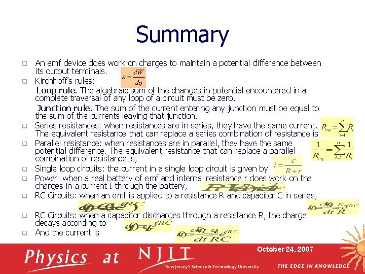 Summary q q q q An emf device does work on charges to maintain