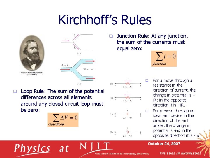 Kirchhoff’s Rules q Junction Rule: At any junction, the sum of the currents must