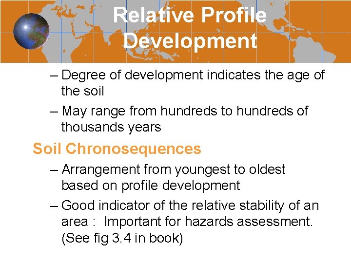 Relative Profile Development – Degree of development indicates the age of the soil –