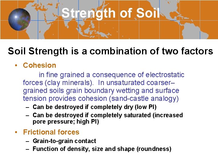 Strength of Soil Strength is a combination of two factors • Cohesion in fine